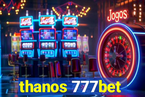 thanos 777bet
